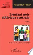L'enfant noir d'Afrique centrale