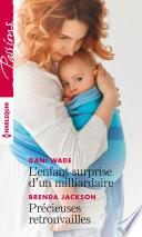 L'enfant surprise d'un milliardaire - Précieuses retrouvailles