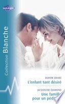 L'enfant tant désiré - Une famille pour un pédiatre (Harlequin Blanche)
