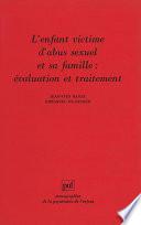 L'enfant victime d'abus sexuel et sa famille : évaluation et traitement