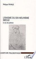 L'ÉNIGME DU DIX-NEUVIÈME SIÈCLE