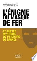 L'énigme du Masque de Fer et autres mystères de l'Histoire de France