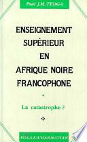 L'enseignement supérieur en Afrique noire francophone