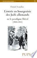 L'entrée en bourgeoisie des Juifs allemands ou le paradigme libéral 1800-1933