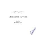 L'éphémère capture
