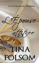 L'Epouse Attitree (Le Club Des Eternels Celibataires - Tome 3)