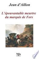 L'Épouvantable Meurtre Du Marquis de Fors