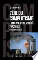 L'ère du complotisme. La maladie d'une société fracturée