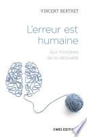 L'erreur est humaine - Aux frontières de la rationalité