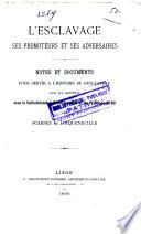 L'esclavage; ses promoteurs et ses adversaires