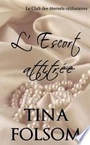 L'Escort Attitree (Le Club Des Eternels Celibataires - Tome 1)
