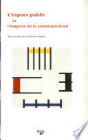 L'espace public et l'emprise de la communication