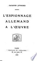 L'espionnage allemand à l'œuvre