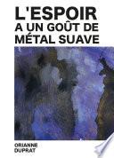 L'espoir a un goût de métal suave