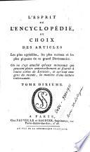L'esprit de l'Encyclopedie, ou, Choix des articles les plus agréables, les plus curieux et les plus piquans de ce grand dictionnaire