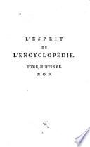 L'esprit de l'Encyclopedie, ou Choix des articles les plus agréables, les plus curieux et les plus piquans de ce grand dictionnaire. On ne s'est attaché qu'aux morceaux qui peuvent plaire universellement et fournir à toutes sortes de lecteurs, et sur-tout au gens du monde, la matière d'une lecture intéressante. Tome premier [-treizième].