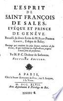 L'esprit de Saint Francois de Sales, eveque et prince de Geneve. Recueilli de divers Ecrits de --- et qui renferme des Instructions propres a toute sorte de personnes. Par M. P. C. Nouv. Ed
