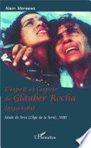 L'esprit et l'espoir de Glauber Rocha (1939-1981)