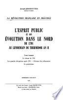 L'esprit public et son évolution dans le Nord, de 1791 au lendemain de thermidor an II.