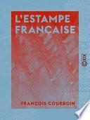 L'Estampe française - Graveurs et marchands