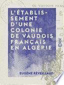 L'Établissement d'une colonie de Vaudois français en Algérie