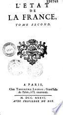 L'État de la France contenant les princes, le clergé, les ducs et pairs, les marêchaux de France, et les grands officiers de la couronne et de la Maison du Roi : les chevaliers des ordres, les officiers d'armée, tant sur terre que sur mer : les conseils, les gouverneurs des provinces : toutes les cours supérieures du royaume : les généralitez et intendances : les universitez et académies, etc