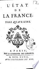 L'etat de la France, contenant les princes, le clergé, les ducs & pairs, les marechaux de France, & les grands officers de la couronne & de la maison du roy ... Tome premier [-cinquième]