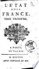 L'etat de la France, contenant tous les princes, ducs & pairs, & marechaux de France: les eveques, les juridictions du roiaume; les gouverneurs des provinces; les chevaliers des trois ordres du roy, &c. Les noms des officiers de la maison du roy ... suivant les etats portés à la cour des aides