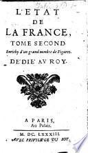 L'État de la France, où l'on voit tous les Princes, Ducs, et Pairs, Maréchaux de France, et autres officiers de la courone: les Évêques, les cours qui jugent en dernier resort,&c. Le tout enrichy d'un grand nombre de figures. By N...., i.e. N. Besogne