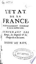 L'État de la France ou l'on voit tous les Princes, Dues et Pairs, Marêchaux de France, et autres officiers de la courone ...