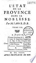 L' Etat de la Provence, contenant ce qu'il y a de plus remarquable dans la police, dans la justice, dans l'église et dans la noblesse de cette province, avec les armes de chaque famille par M. l'abbé R. de B. [Robert de Briançon]
