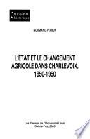 L'État et le changement agricole dans Charlevoix, 1850-1950