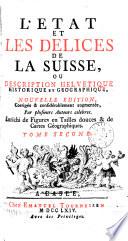 L'etat et les delices de la Suisse, ou, Description helvetique historique et geographique