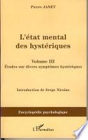 L'état mental des hystériques: Etudes sur divers symptômes hystériques (1911)