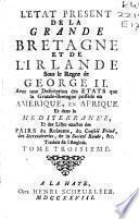 L'etat present de la Grande Bretagne et de l'Irlande sous le regne de George II.
