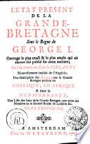 L'ETAT PRESENT DE LA GRANDE-BRETAGNE Sous le Regne de GEORGE I.