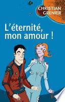 L'éternité, mon amour !