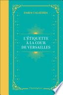 L'Étiquette à la cour de Versailles