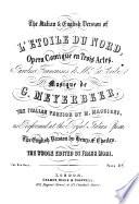 L'Étoile du Nord, opéra comique en trois actes, paroles Françaises de Mr. E. Scribe ... the Italian version by M. Maggioni ... the English version by H. F. Chorley, the whole edited by F. Mori. [Vocal score.]