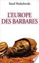 L'Europe des barbares. Germains et Slaves face aux héritiers de Rome