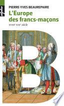 L'Europe des francs-maçons, XVIIIe-XXIe Siècles