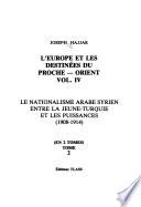 L'Europe et les destinées du Proche-Orient: Le nationalisme arabe syrien entre la Jeune-Turquie et les puissances, 1908-1914 (2 v.)