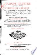 L' Europe illustre, contenant l'histoire abregèe des souverains, des princes, des prélats, des ministres, des grands capitaines, des magistrats, des savans, des artistes, & des dames cèlebres en Europe. Dans le 15. siécle compris, jusqu'à présent. Par M. Dreux Du Radier, avocat. Ouvrage enrichi de portraits, gravés par les soins du sieur Odieuvre. - Tome premier (-sixième)
