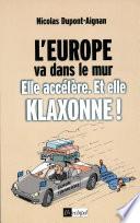 L'Europe va dans le mur. Elle accélère et elle klaxonne !
