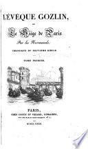 L'évéque Gozlin; ou, Le siege de Paris