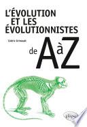 L'évolution et les évolutionnistes de A à Z