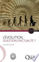 L'Évolution, question d'actualité ?