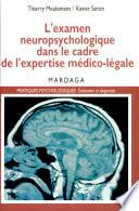 L'examen neuropsychologique dans le cadre de l'expertise médico-légale