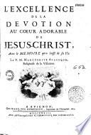 L'Excellence de la dévotion au coeur adorable de Jésus-Christ [par le P. J. de Gallifet], avec le mémoire qu'a laissé de sa vie la V. M. Marguerite Alacoque,... [Petit office du Sacré Coeur de Jésus et petit office du Sacré Coeur de Marie.]