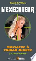 L'Exécuteur no304 : Massacre à Ciudad Juarez